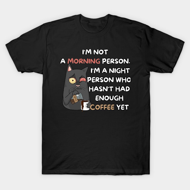 night person - funny Coffee lover - Sarcastic T-Shirt by mo_allashram
